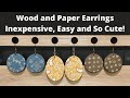 Wood and Paper Earrings - Inexpensive to Make