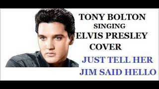 JUST TELL HER JIM SAID HELLO, ELVIS PRESLEY COVER