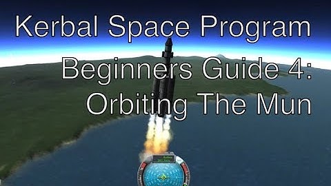 Kerbal Space Program 0.23 - Beginners Guide & Tutorial - Part 4 Orbiting the Mun