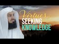 Virtues of Seeking Knowledge - Mufti Menk