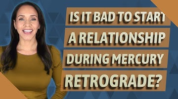 Is it bad to start a relationship during Mercury retrograde?