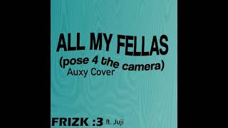 All My Fellas Auxy Cover by me / read desc