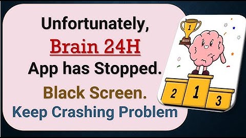 How To Fix Unfortunately, Brain 24H App has stopped | Keeps Crashing Problem in Android