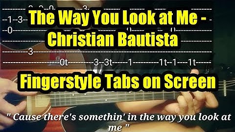 The Way You Look at Me - Christian Bautista / Fingerstyle Tabs