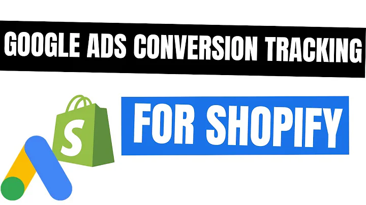 Optimize Your Shopify Store: Set Up Google Ads Conversion Tracking