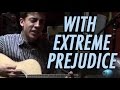 With Extreme Prejudice - Rusty Cage