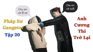 PHÁP SƯ GANGSTER [TẬP 20] Anh Cương Thi Trở Lại