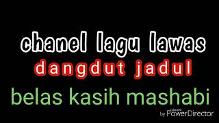 Dangdut lawas_Belas kasih mashabi