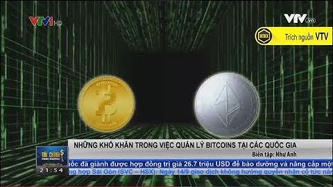 |BitBox| Tình hình trong và ngoài nước, của các loại tiền điện tử dưới mọi góc nhìn - Bản tin VTV