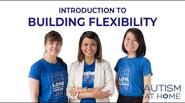 Introduction to Building Flexibility in Children with Autism (1/6) | Autism at Home