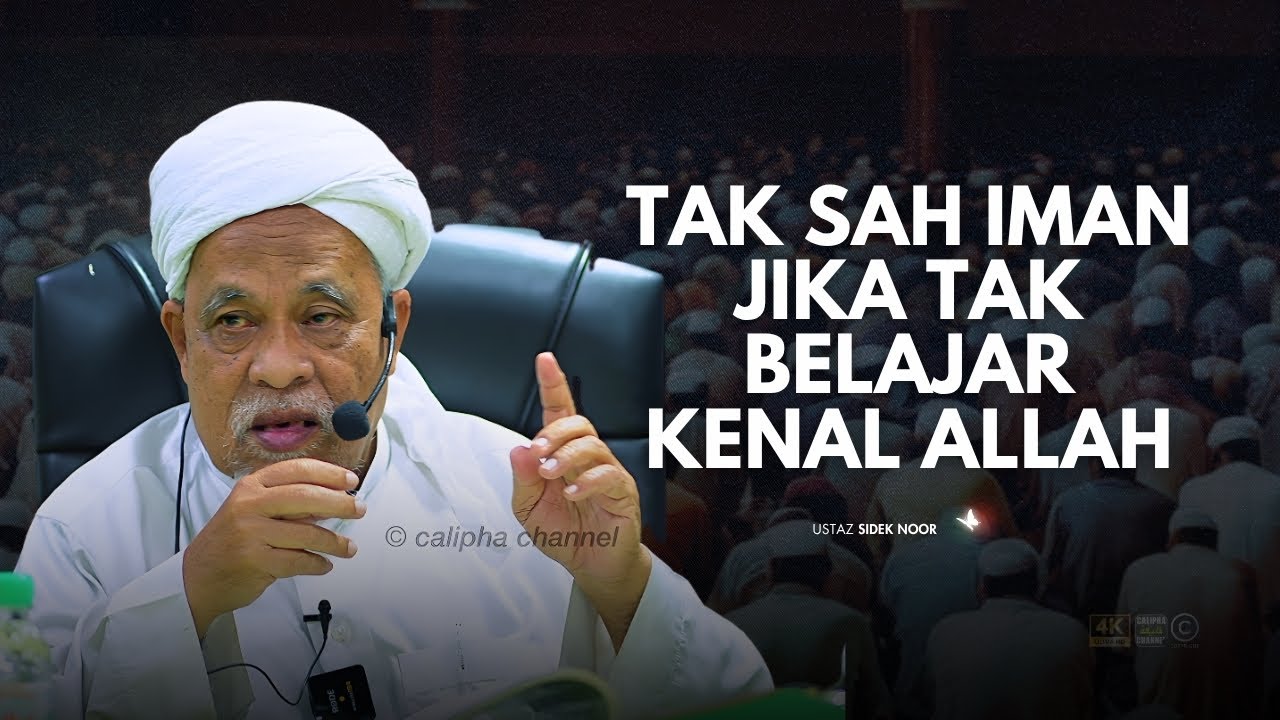 USTAZ SIDEK NOR  - TAK SAH IMAN JIKA TAK BELAJAR KENAL ALLAH