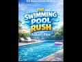 The Swimming Pool Rush (Part 1)