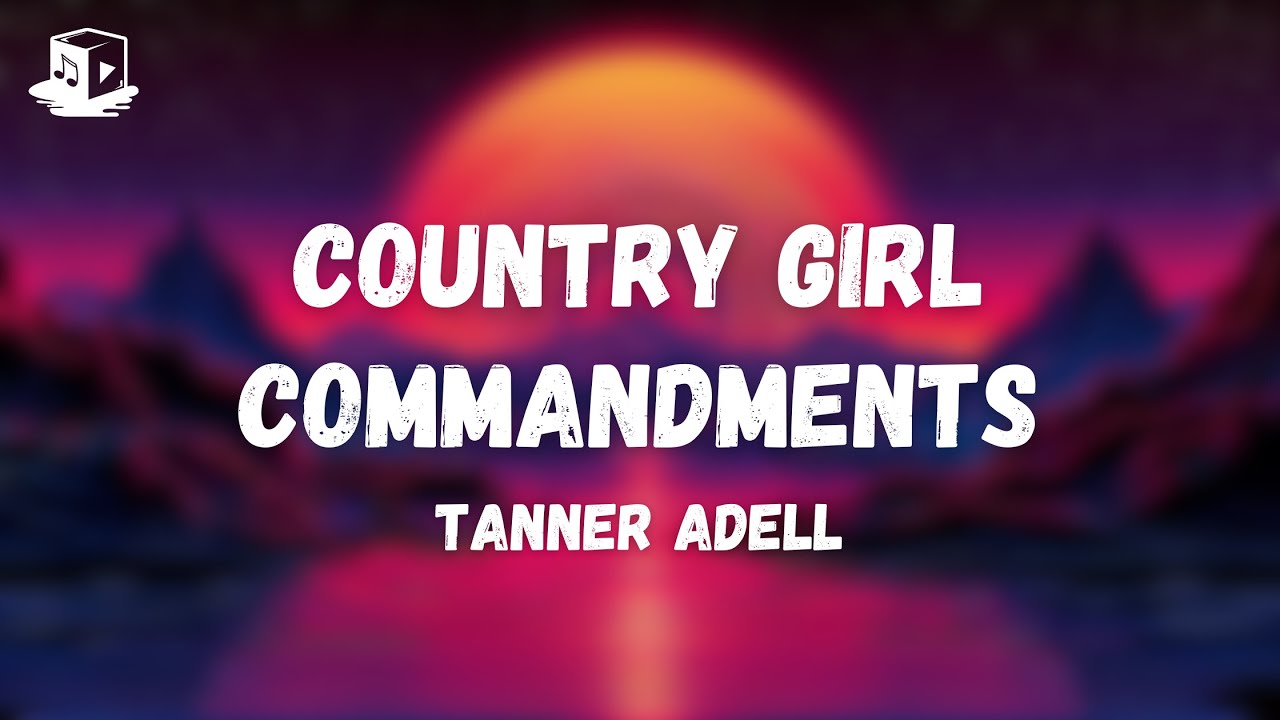 Tanner Adell Country Girl Commandments Lyrics YouTube tanner-adell-country-girl-commandments-lyrics-youtube