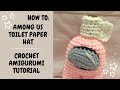 Crochet Among Us Toilet Paper Hat Tutorial | Beginner Friendly Crochet Tutorial Accessories