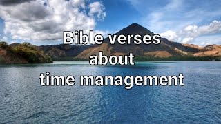 Famous Bible verses about time management, will lead you to managing your time better and doing God’s will. Net Worth