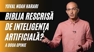 Biblia rescrisă de inteligența artificială? | Yuval Noah Harari