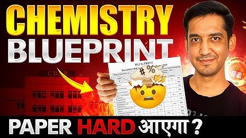 Class 12 Chemistry Blue Print | Kya paper tough hoga ? | Boards 2026