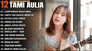 Tami Aulia Full Album - Lumpuhkanlah Ingatanku| Lagu Galau Viral Tiktok 2025