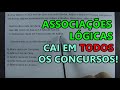 ASSOCIAÇÕES LÓGICAS - SÓ QUESTÕES DE CONCURSO!!