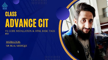 Advance C.I.T | vs code installation & HTML Basic tags #01 | SIR Bilal Siddique