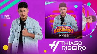 Thiago Ribeiro - Bebendo E Sofrendo