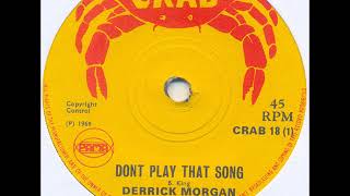 DERRICK MORGAN - Don&#39;t play that song [1969 - Crab]