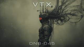 VTX | DNB-045 | Cybernetic Overload // Industrial Neurofunk