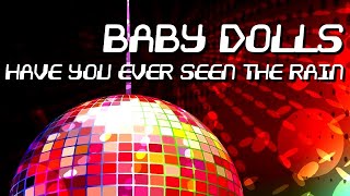 Baby Dolls - Have You Ever Seen The Rain [Official]