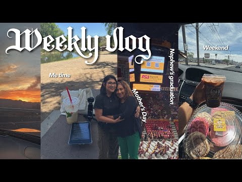 WEEKLY VLOG 🌹ASU graduation, Mother’s Day weekend, spending time alone, life in my 30s
