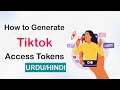 Unlocking TikTok's Potential: How to Generate Access Tokens