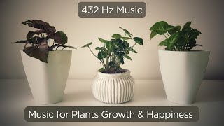432 Hz Music for Plants Growth and Happiness
