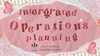 Intergrated Operations Planning (IOP) - assignment by Mr. Okin Ringan Purba
