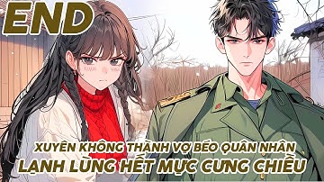 XUYÊN KHÔNG THÀNH VỢ BÉO CỦA QUÂN NHÂN LẠNH LÙNG LẠI HẾT MỰC CƯNG CHIỀU TÔI END