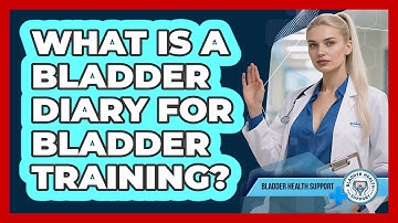 What Is A Bladder Diary For Bladder Training? - Bladder Health Support