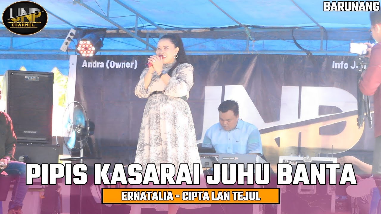 PIPIS KASARAI JUHU BANTA - CIPTA LAN TEJUL - ERNATALIA - LIVE DI DESA BARUNANG