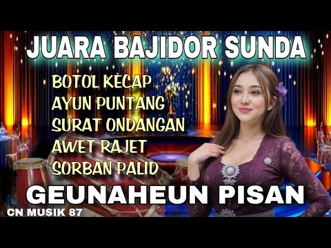 🔥JUARANA BAJIDOR SUNDA🔥ALBUM BOTOL KECAP🔥GEUNAHEUN PISAN