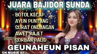 🔥JUARANA BAJIDOR SUNDA🔥ALBUM BOTOL KECAP🔥GEUNAHEUN PISAN