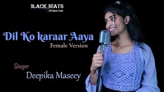 Dil Ko Karaar Aaya Deepika Massey Female Version Black Beats Production Shadan Siddiqui