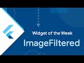 Imagefiltered flutter widget of the week