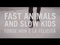 Fast Animals and Slow Kids - Forse non è la felicità