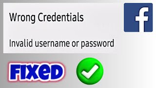 Wrong credentials invalid username or password Facebook fix