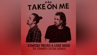 A-Ha - Take On Me (Dimitri Vegas \u0026 Like Mike vs Ummet Ozcan Remix)
