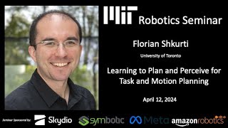 MIT Robotics - Florian Shkurti - Learning to Plan and Perceive for Task and Motion Planning