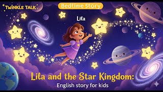 Lila and the Star Kingdom: 🌟 English story for kids | Twinkle Talk