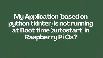 My Application (based on python tkinter) is not running at Boot time (autostart) in Raspberry Pi Os?