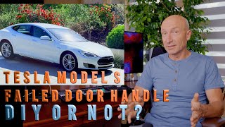 Tesla Model S Failed Door Handle  DYI or Not?