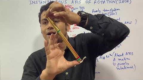 ROTATIONAL MECHANICS RIGID BODY DYNAMICS 9 ( INSTANTANEOUS AXIS OF ROTATION )