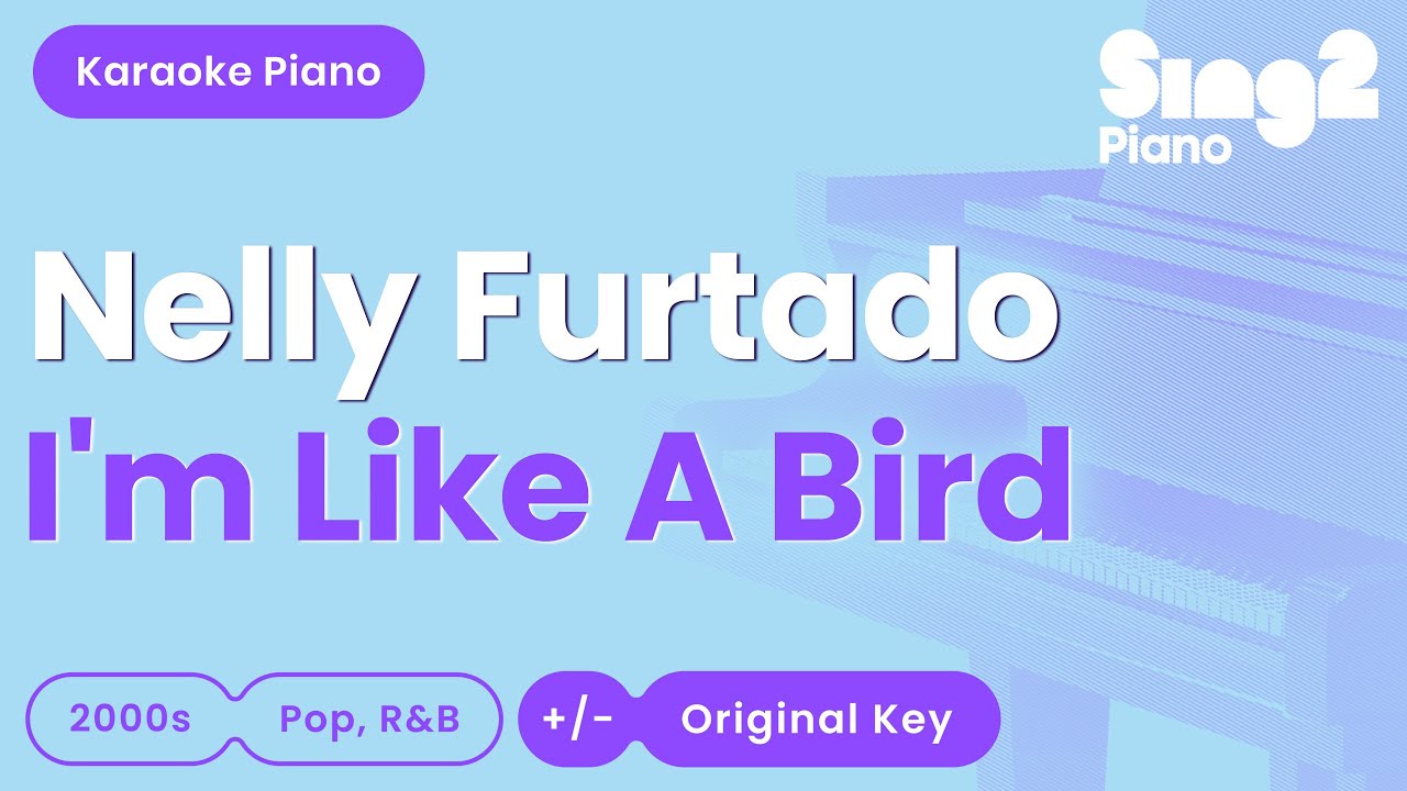 Nelly Furtado - I'm Like A Bird (Piano Karaoke)