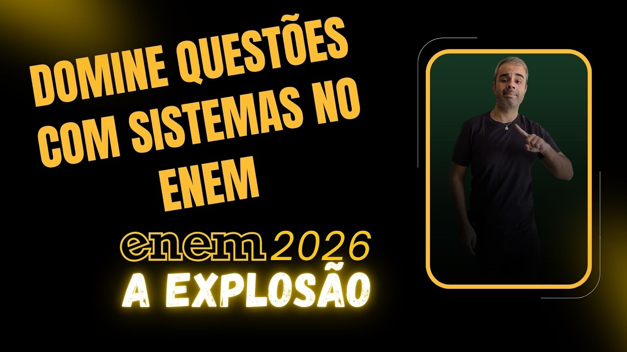 Domine a interpretação de questões com SISTEMAS no ENEM: aprenda a montar sistemas a partir do texto