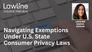 Navigating Exemptions Under U.S. State Consumer Privacy Laws (Preview)